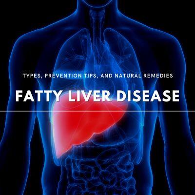 Fatty Liver Disease: The Types, Causes, and Prevention Tips and Solution