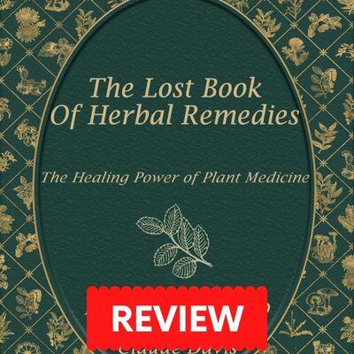 The Lost Book Of Herbal Remedies Review: Is It Safe And Effective?