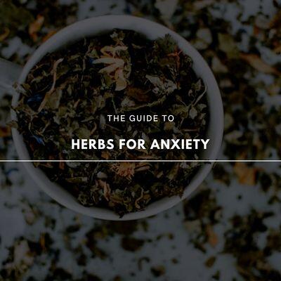 The Top Herbs For Anxiety Relief How They Work And How To Use Them